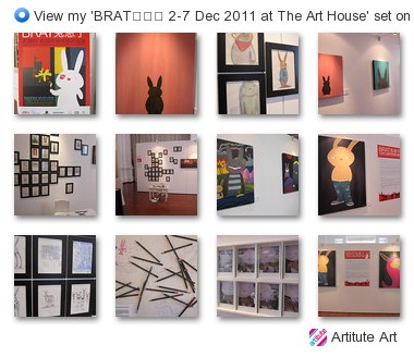 Artitute Art - View my 'BRAT兔崽子 2-7 Dec 2011 at The Art House' set on Flickriver