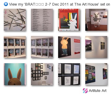 Artitute Art - View my 'BRAT兔崽子 2-7 Dec 2011 at The Art House' set on Flickriver